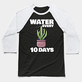 Water Every 10 Days Baseball T-Shirt